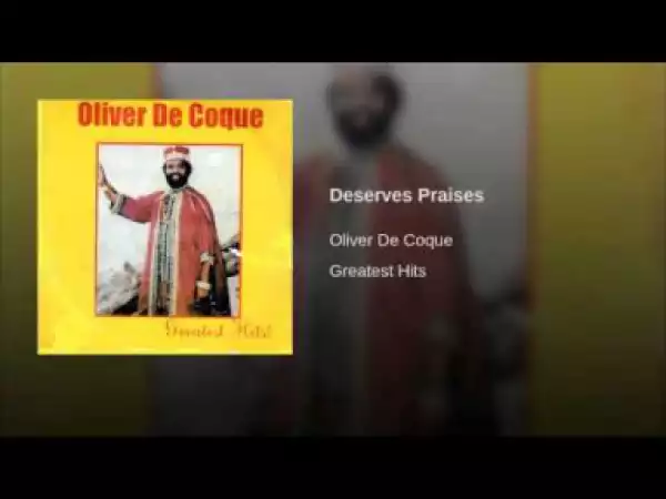 Oliver De Coque - Deserves Praises